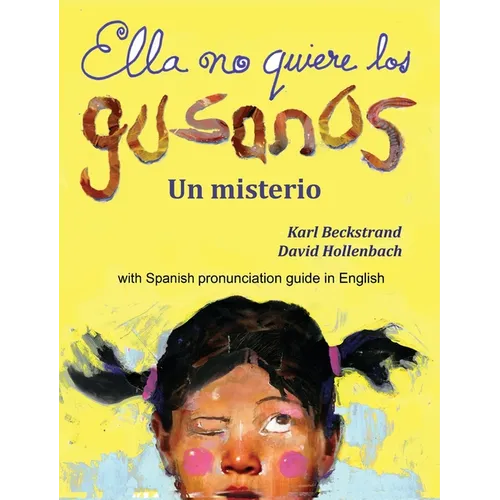Ella no quiere los gusanos: Un misterio (with pronunciation guide in English) - Hardcover