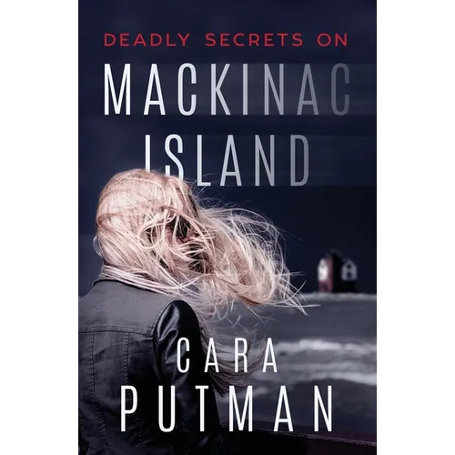 Deadly Secrets on Mackinac Island: A Romantic Suspense Novel - Paperback