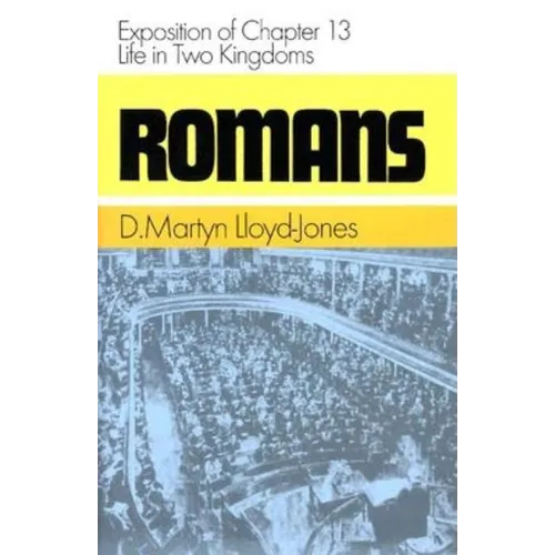 Romans: Exposition of Chapter 13: Life in Two Kingdoms - Hardcover