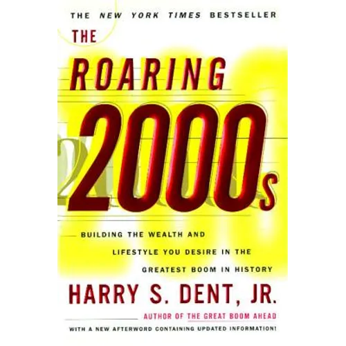 Roaring 2000s: Building the Wealth and Lifestyle You Desire in the Greatest Boom in History - Paperback
