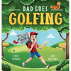 Dad Goes Golfing - Hardcover