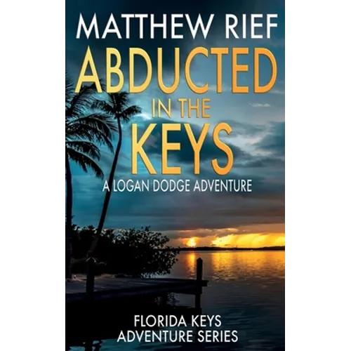 Abducted in the Keys: A Logan Dodge Adventure (Florida Keys Adventure Series Book 9) - Paperback