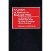 A Century of Musicals in Black and White: An Encyclopedia of Musical Stage Works By, About, or Involving African Americans - Hardcover