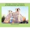 Historic Catholic Churches of Northeastern New Mexico (Hardcover) - Hardcover