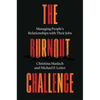 The Burnout Challenge: Managing People's Relationships with Their Jobs - Hardcover