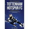 The Ultimate Tottenham Hotspur FC Trivia Book: A Collection of Amazing Trivia Quizzes and Fun Facts for Die-Hard Spurs Fans! - Paperback