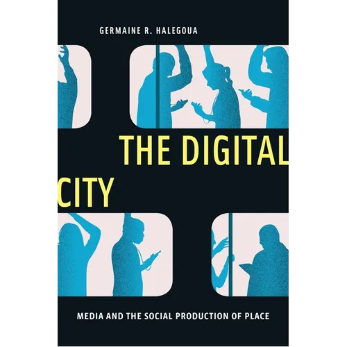 The Digital City: Media and the Social Production of Place - Paperback
