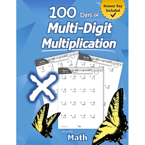 Humble Math - 100 Days of Multi-Digit Multiplication: Ages 10-13: Multiplying Large Numbers with Answer Key - Reproducible Pages - Multiply Big Long P - Paperback