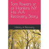 Tom Powers sr of Hankins NY His Alcoholics Anonymous Recovery Story - Paperback