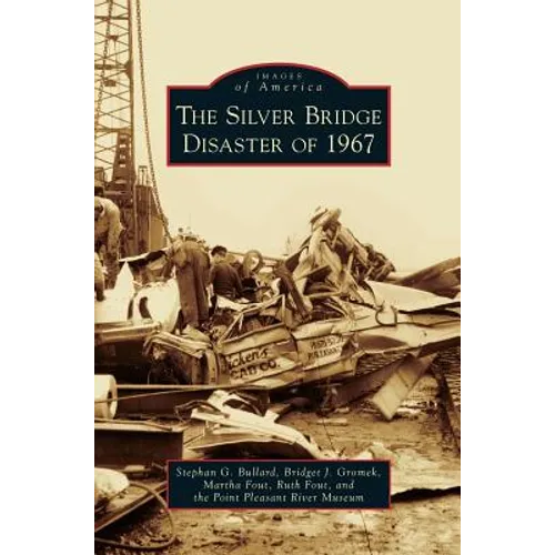 Silver Bridge Disaster of 1967 - Hardcover