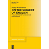 On the Subject of English: The Linguistics of Language Use and Learning - Paperback