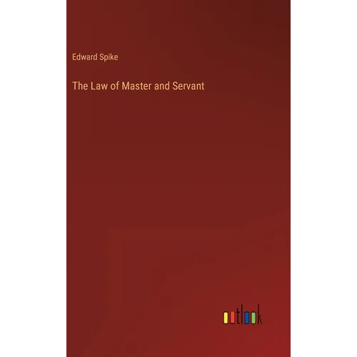 The Law of Master and Servant - Hardcover