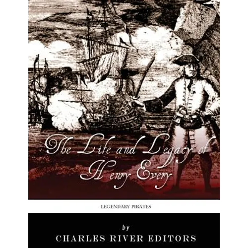 Legendary Pirates: The Life and Legacy of Henry Every - Paperback