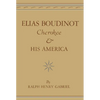 Elias Boudinot, Cherokee, and His America: Volume 20 - Paperback