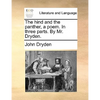 The Hind and the Panther, a Poem. in Three Parts. by Mr. Dryden. - Paperback