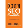 The Executive SEO Playbook: How to Integrate SEO Company-Wide for Increased Profitability - Hardcover