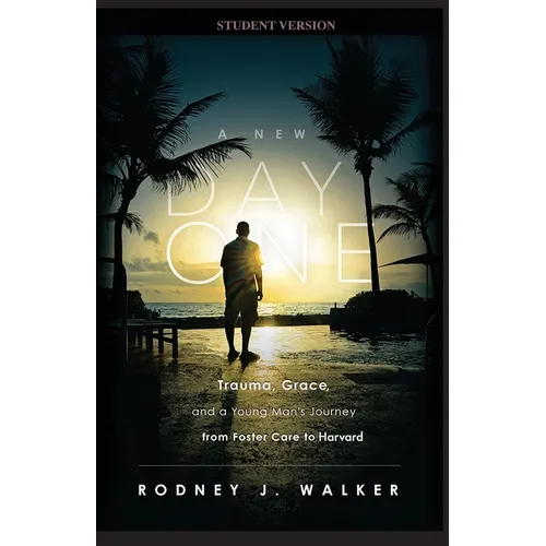 A New Day One: Trauma, Grace, and a Young Man's Journey from Foster Care to Harvard - Paperback