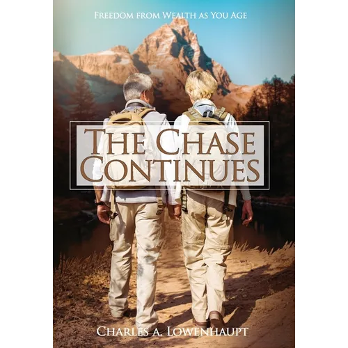 The Chase Continues: Freedom from Wealth As You Age - Hardcover
