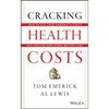 Cracking Health Costs: How to Cut Your Company's Costs and Provide Employees Better Care - Hardcover