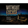 Without Excuse: Inspiration Through Photography and Verse - Paperback
