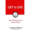 Get A Life: Sane Wisdom for an Insane World - Paperback