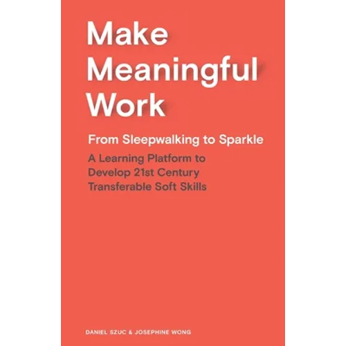 Make Meaningful Work: From Sleepwalking to Sparkle - Paperback
