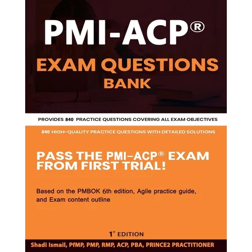 PMI-ACP(R) Exam Questions Bank: Provides 840 practice questions covering all exam objectives - Paperback