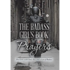 The Badass Girl's Book of Prayers: For Girls with Soul, Sass and a Lot of Badass - Hardcover