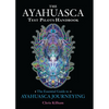 The Ayahuasca Test Pilots Handbook: The Essential Guide to Ayahuasca Journeying - Paperback