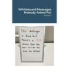 Whiteboard Messages Nobody Asked For - Paperback