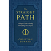 The Straight Path: A Religious Guide to Finding and Fulfilling One's Purpose - Paperback