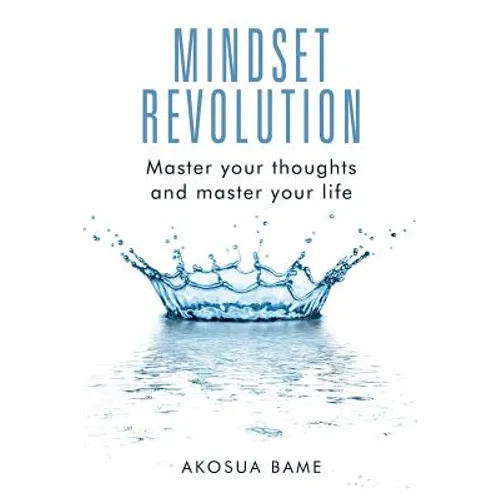 Mindset Revolution: Master your thoughts and master your life - Paperback