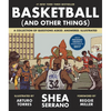 Basketball (and Other Things): A Collection of Questions Asked, Answered, Illustrated - Paperback