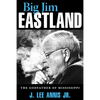 Big Jim Eastland: The Godfather of Mississippi - Paperback