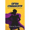 Captain Communicator: How To Turn Signals Into Superpowers - Paperback