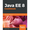 Java EE 8 Cookbook: Build reliable applications with the most robust and mature technology for enterprise development - Paperback