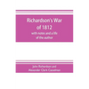 Richardson's War of 1812; with notes and a life of the author - Paperback