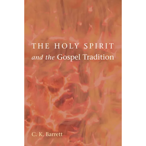 The Holy Spirit and the Gospel Tradition - Paperback