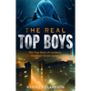 The Real Top Boys: The True Story of London's Deadliest Street Gangs - Paperback