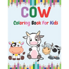 Cow Coloring book for Kids: Toddlers Coloring Book Filled with Cow Designs, Cute Gift for Boys and Girls Ages 2-4, 4-8, 8-12. - Paperback