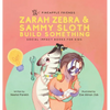 Zarah Zebra and Sammy Sloth Build Something: Social Impact Books for Kids (Pineapple Friends), Book 2 - Hardcover