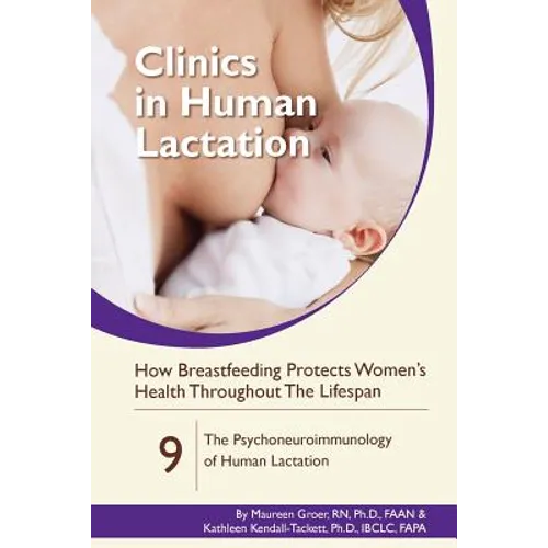 How Breastfeeding Protects Women's Health Throughout the Lifespan: The Psychoneuroimmunology of Human Lactation - Paperback
