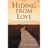 The Hiding from Love: How to Change the Withdrawal Patterns That Isolate and Imprison You (Revised) (Revised) - Paperback