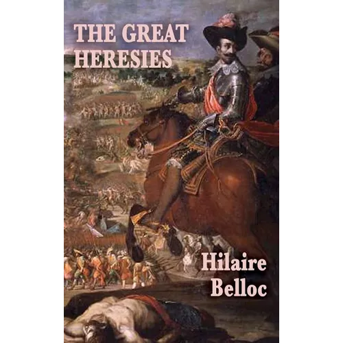 The Great Heresies: A Historical Study of the Major Challenges to Christian Doctrine - Hardcover