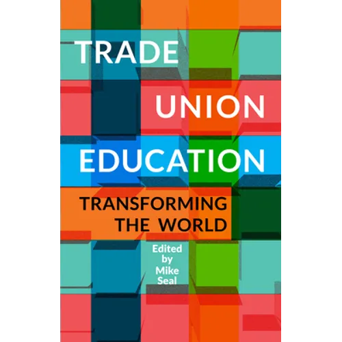 Trade Union Education: Transforming the World - Paperback