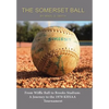 The Somerset Ball: From Wiffle Ball to Brooks Stadium: A Journey to the 1970 KHSAA Tournament - Hardcover