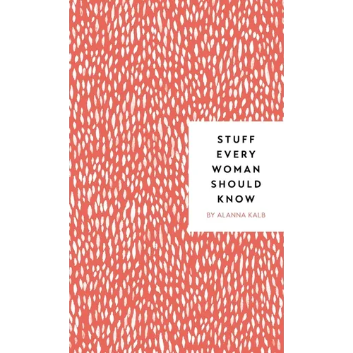 Stuff Every Woman Should Know - Hardcover