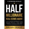 The Half Millionaire Real Estate Agent: The 52 Secrets to Making a Half Million Dollars a Year While Working a 20-Hour Work Week - Hardcover
