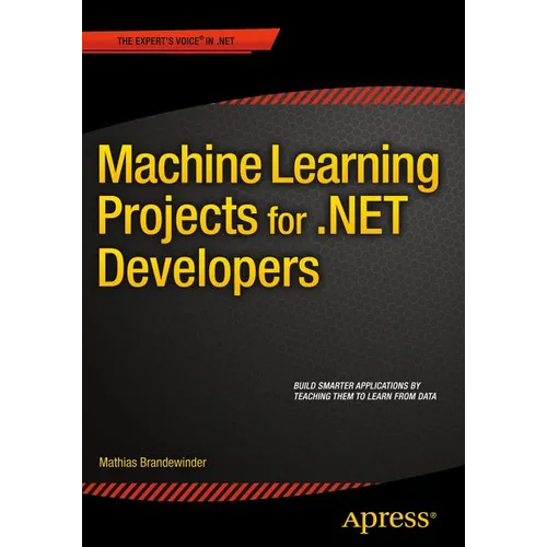 Machine Learning Projects for .Net Developers - Paperback