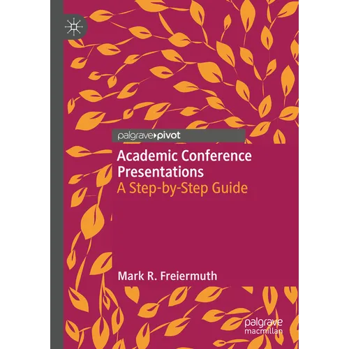 Academic Conference Presentations: A Step-By-Step Guide - Hardcover